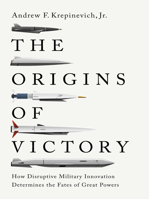 Title details for The Origins of Victory by Andrew F. Krepinevich - Available